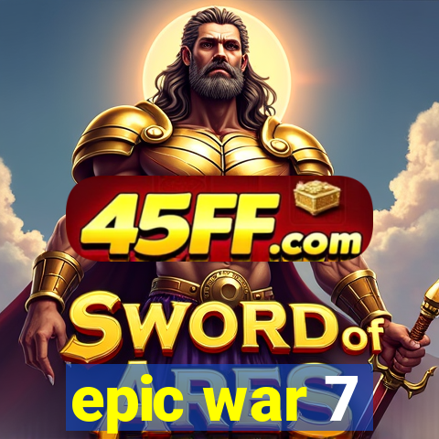 epic war 7